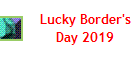 Lucky Border's
Day 2019